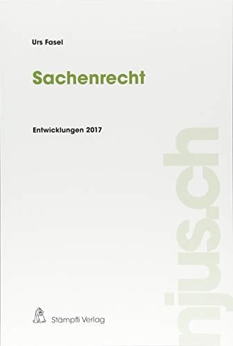 Sachenrecht : [Entwicklungen 2017]