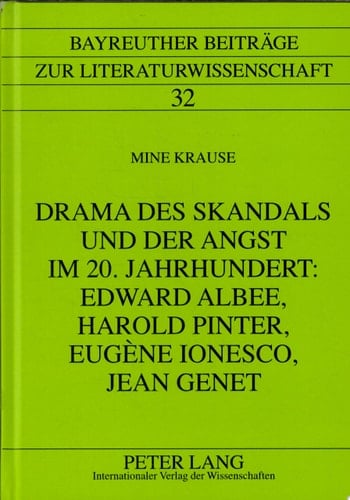 Drama des Skandals und der Angst im 20. Jahrhundert: Edward Albee, Harold Pinter, Eugène Ionesco, Jean Genet