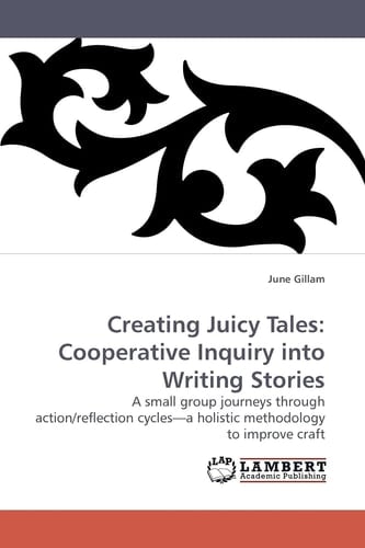 Creating Juicy Tales Cooperative Inquiry Into Writing Stories