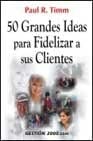 50 grandes ideas para fidelizar a sus clientes