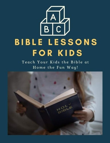 ABC Bible Lessons for Kids Teach Your Kids the Bible at Home the Fun Way!