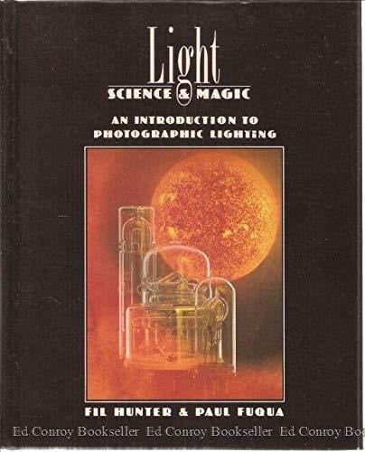 Light: Science & Magic : An Introduction to Photographic Lighting