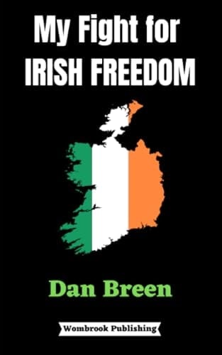 My Fight For Irish Freedom: A Patriot's Unyielding Odyssey (Annotated)