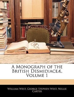 A Monograph of the British Desmidiaceæ, Volume 1