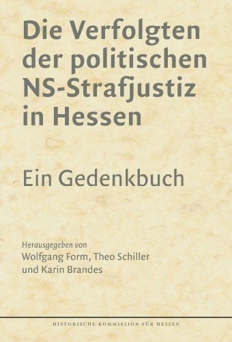 Die Verfolgten der politischen NS-Strafjustiz in Hessen ein Gedenkbuch