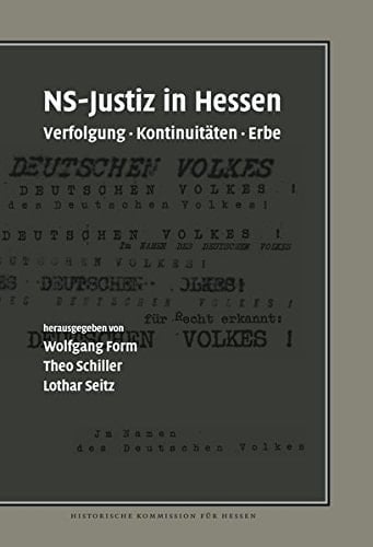 NS-Justiz in Hessen Verfolgung, Kontinuitäten, Erbe