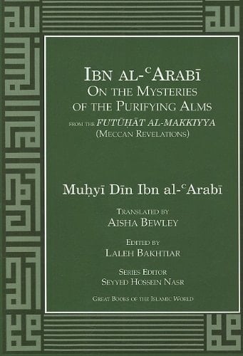 Ibn Al-Arabi on the Mysteries of the Purifying Alms from the Futūḥāt Al-Makkīyah (Meccan Revelations)
