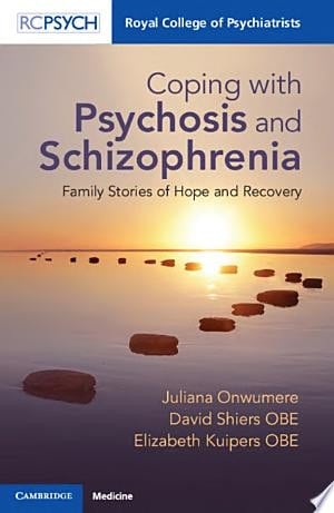 Coping with Psychosis and Schizophrenia Family Stories of Hope and Recovery