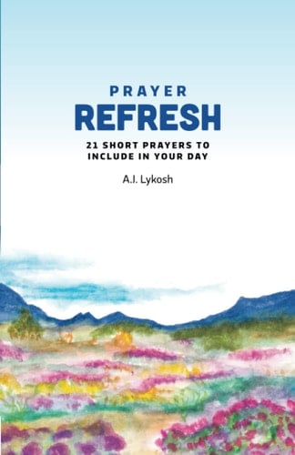 Prayer Refresh 21 Short Prayers to Include in Your Day