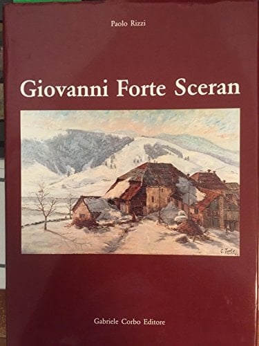 Giovanni Forte Sceran montagna e verità : opere scelte dal 1934 al 1995