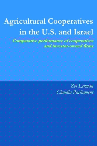 Agricultural Cooperatives in the U. S. and Israel Comparative Performance of Cooperatives and Investor Owned Firms