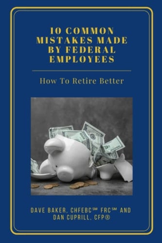 10 Common Mistakes Made by Federal Employees: How To Retire Better