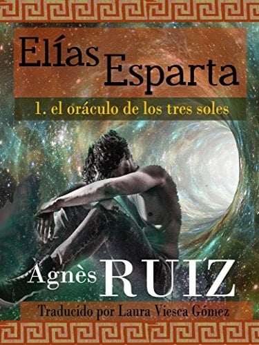 Elías Esparta, el oráculo de los tres soles (Primer tomo) (Spanish Edition)