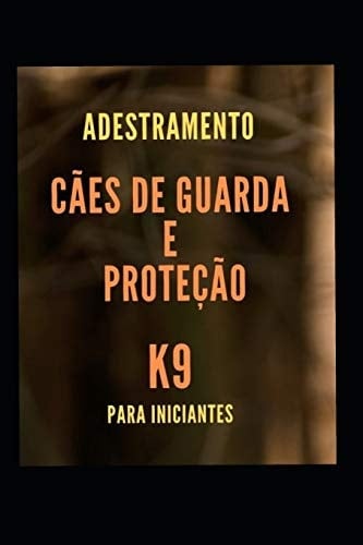 Adestramento de Cães de Guarda e Proteção K9