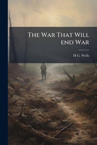 The War That Will End War