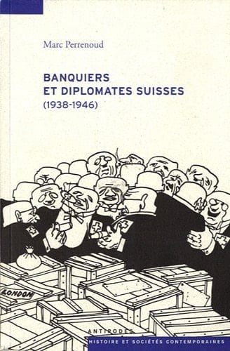 Banquiers et diplomates suisses 1938-1946