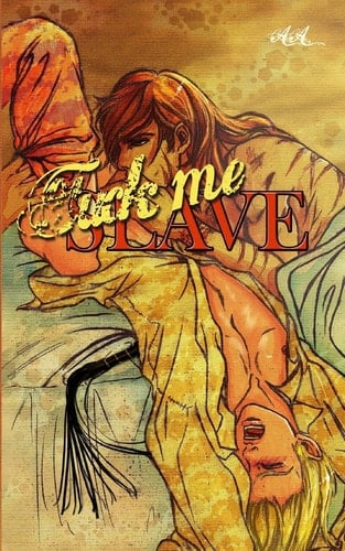 Fuck Me Slave 18+ Hard Baroque Yaoi Novel - Explicit Gay Romance