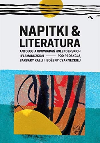Napitki & literatura antologia opowiadan holenderskich i flamandzkich