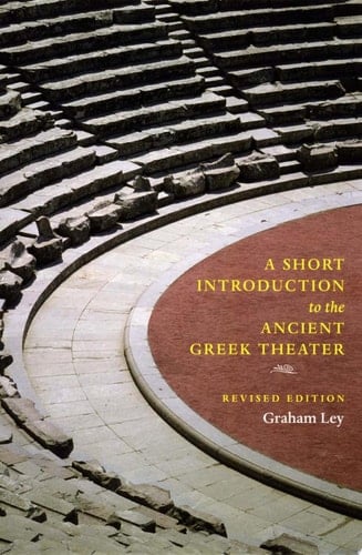 A Short Introduction to the Ancient Greek Theater Revised Edition