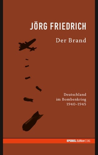 Der Brand Deutschland im Bombenkrieg ; 1940 - 1945