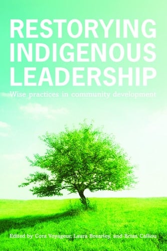 Restorying Indigenous Leadership Wise Practices in Community Development