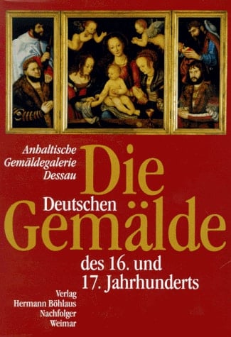 Die deutschen Gemälde des 16. und 17. Jahrhunderts