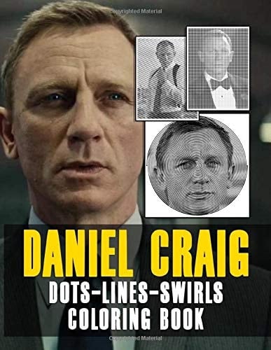 Daniel Craig Dots Lines Swirls Coloring Book: Daniel Craig Unofficial High Quality Color Dots Lines Swirls Activity Books For Adults, Teenagers - (Exclusive Illustrations)