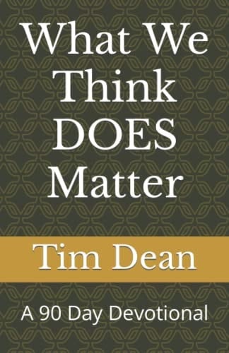 What We Think DOES Matter: A 90 Day Devotional