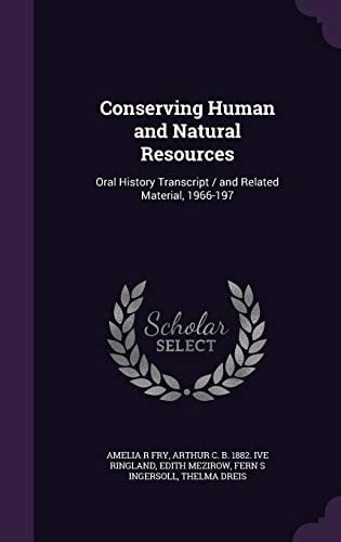 Conserving Human and Natural Resources Oral History Transcript / And Related Material, 1966-197