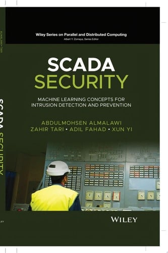 SCADA Security Machine Learning Concepts for Intrusion Detection and Prevention