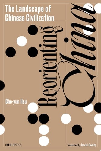 Reorienting China The Landscape of Chinese Civilization