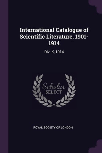 International Catalogue of Scientific Literature, 1901-1914 Div. K, 1914