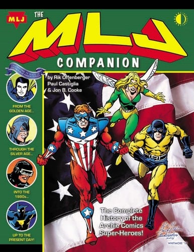 The MLJ Companion The Complete History of the Archie Super-Heroes