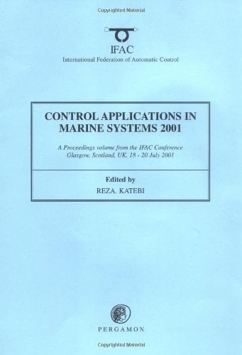 Control Applications in Marine Systems 2001 (CAMS 2001) A Proceedings Volume from the IFAC Conference, Glasgow, Scotland, UK, 18-20 July 2001