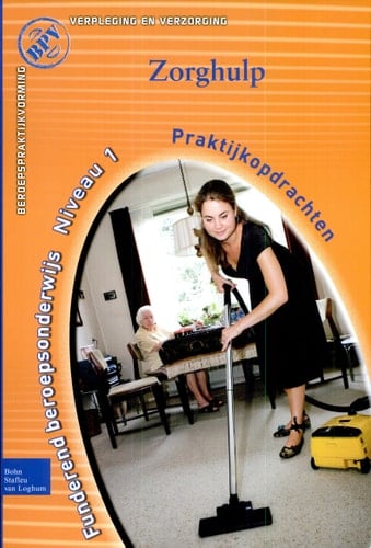 Beroepspraktijkvorming Zorghulp Praktijkopdrachten voor kwalificatieniveau 1