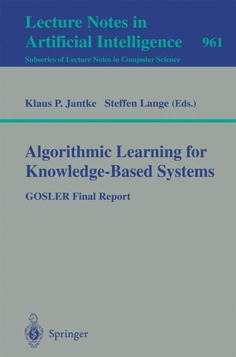 Algorithmic Learning for Knowledge-Based Systems: GOSLER Final Report (Lecture Notes in Computer Science, 961)