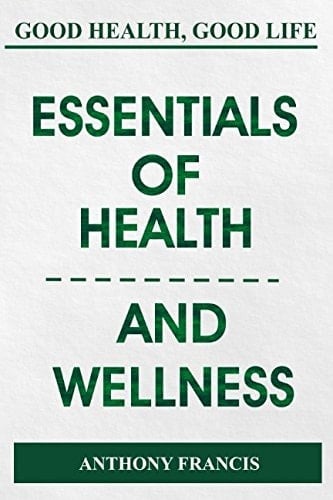 Essentials of Health and Wellness Good Health, Good Life