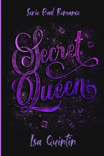 Secret Queen: Dime a qué le temes y te diré quién eres. (Bad Romance) (Spanish Edition)