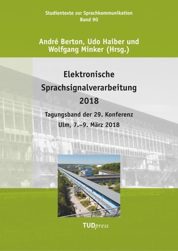 Elektronische Sprachsignalverarbeitung 2018 Tagungsband Der 29. Konferenz, Ulm, 7.-9. März 2018