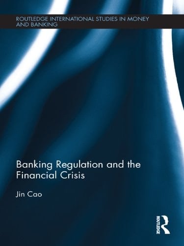 Banking Regulation and the Financial Crisis (Routledge International Studies in Money and Banking Book 69)
