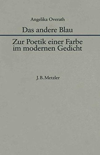 Das andere Blau: Zur Poetik einer Farbe im modernen Gedicht (German Edition)