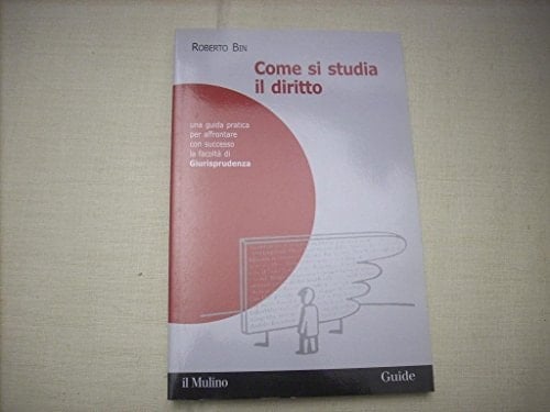 Come si studia il diritto. Una guida pratica per affrontare con successo la facoltà di giurisprudenza
