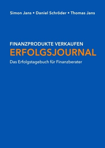Erfolgsjournal: Das Erfolgstagebuch für Finanzberater (German Edition)