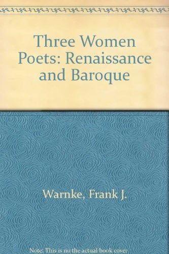 Three Women Poets: Renaissance and Baroque (English, French, Italian and Spanish Edition)