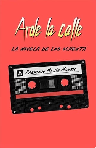Arde la calle. La novela de los ochenta La novela de los ochenta