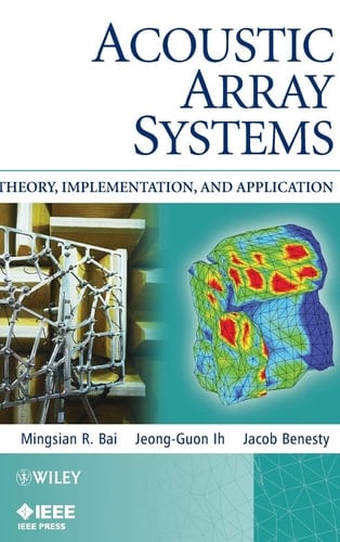 Acoustic Array Systems Theory, Implementation, and Application