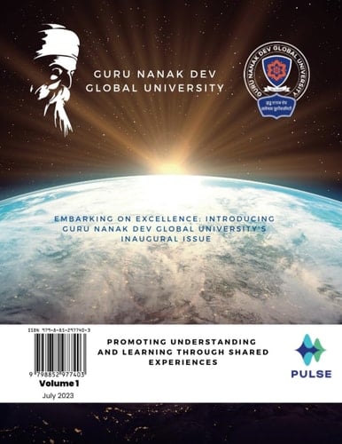 Embarking on Excellence: Introducing Guru Nanak Dev GLOBAL University's Inaugural Issue: Volume 1 (PULSE: Promoting Understanding and Learning through Shared Experiences)