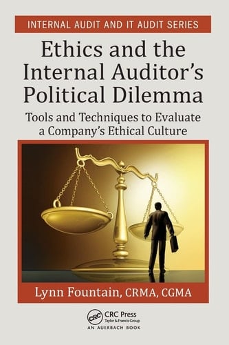 Ethics and the Internal Auditor's Political Dilemma Tools and Techniques to Evaluate a Company's Ethical Culture