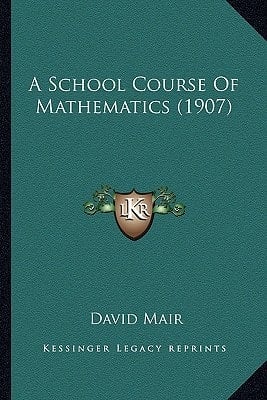 A School Course Of Mathematics (1907)