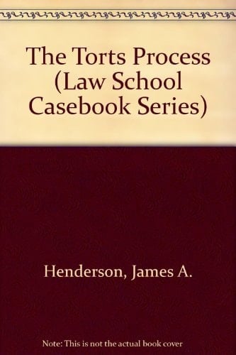 The Torts Process (Law School Casebook Series)